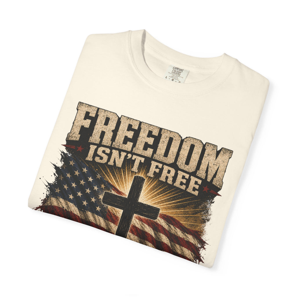 Freedom Isn't Free Tee Shirt