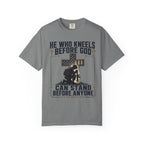 He Who Kneels Before God Can Stand Before Anyone Tee Shirt