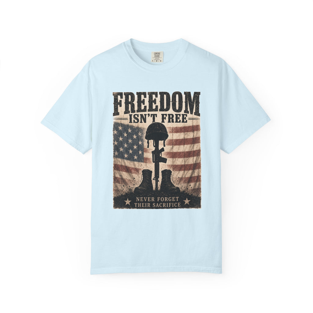Freedom Isn't Free - Remember Their Sacrifice Tee Shirt