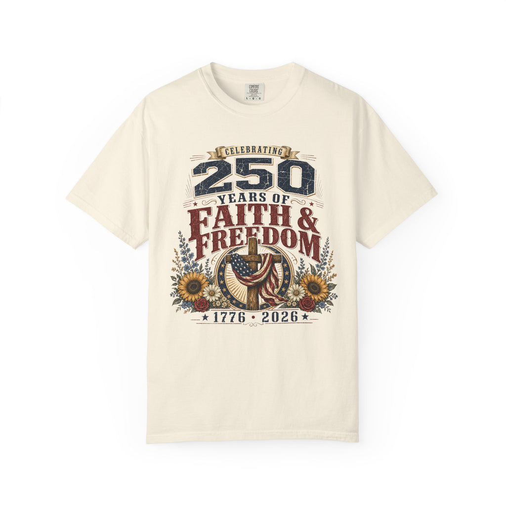 Celebrating 250 Years Of Faith and Freedom. Tee Shirt