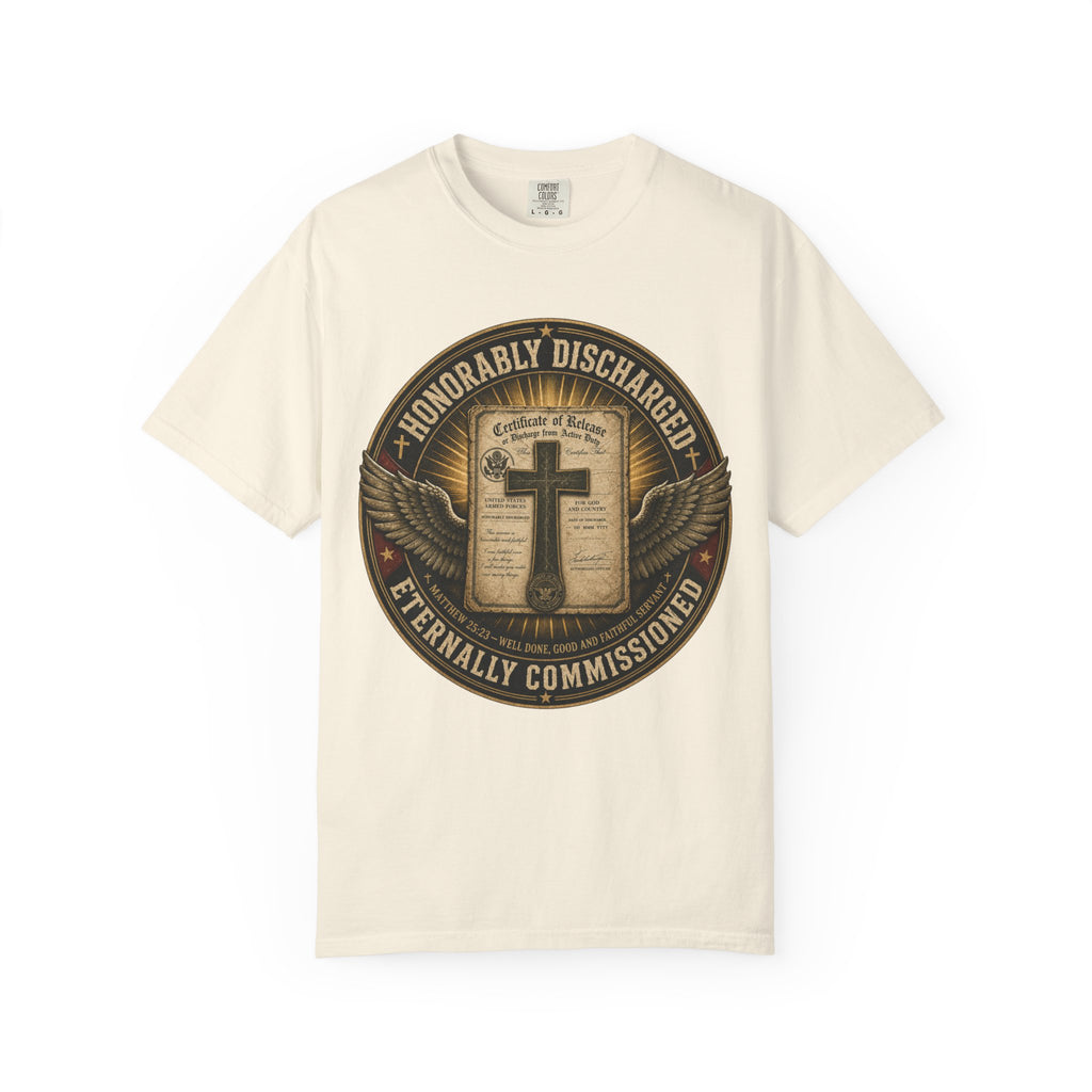 Honorably Discharged — Eternally Commissioned Tee Shirt