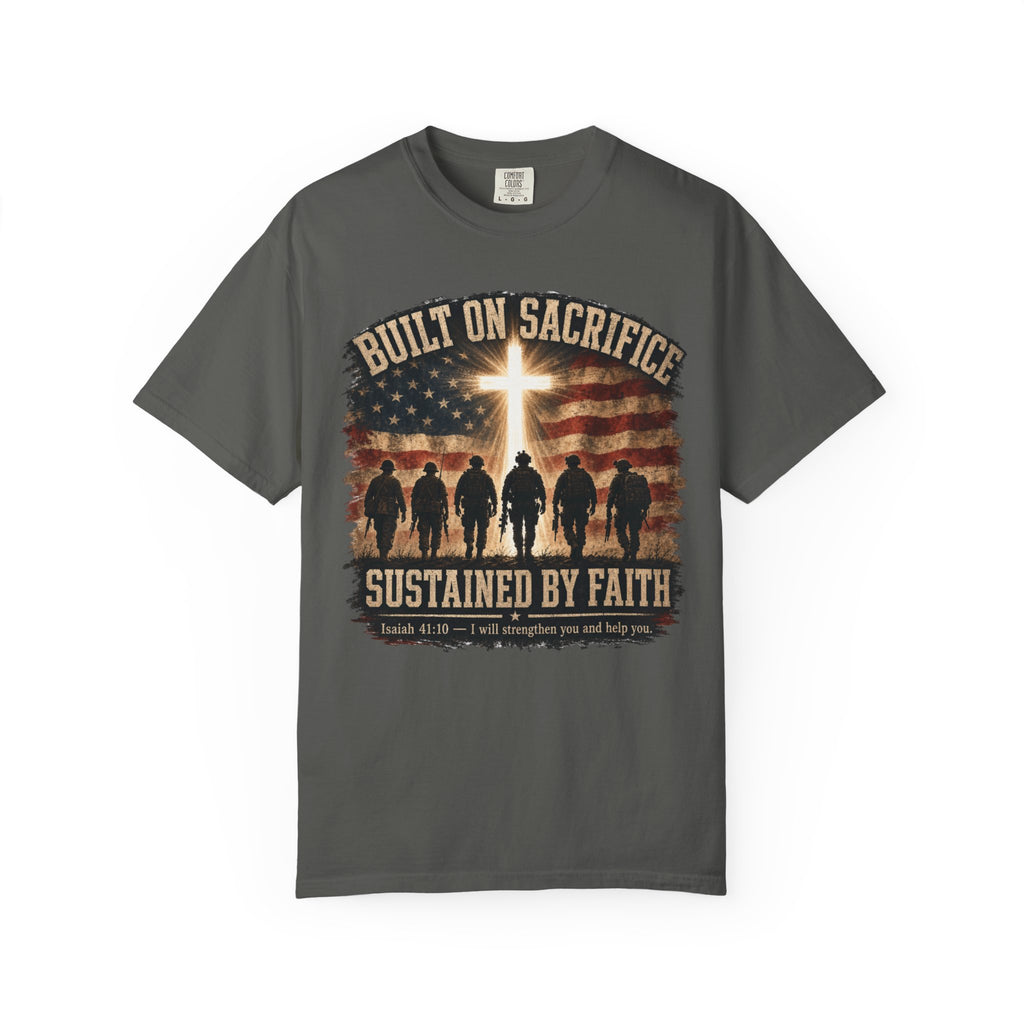 Built On Sacrifice - Sustained By Faith Tee Shirt