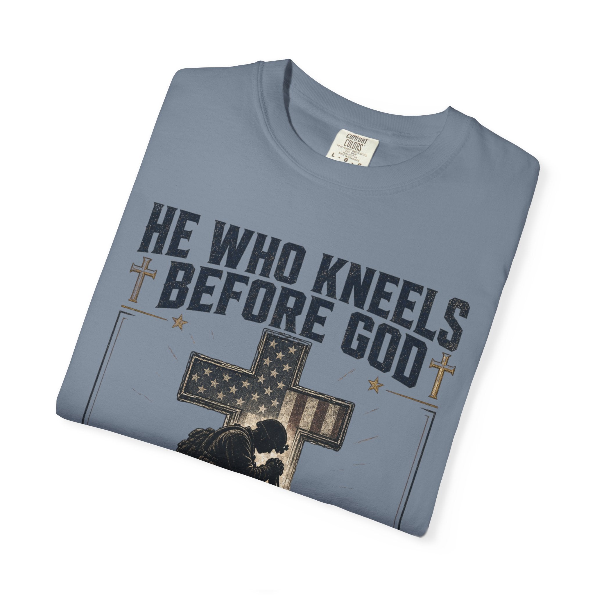 He Who Kneels Before God Can Stand Before Anyone Tee Shirt