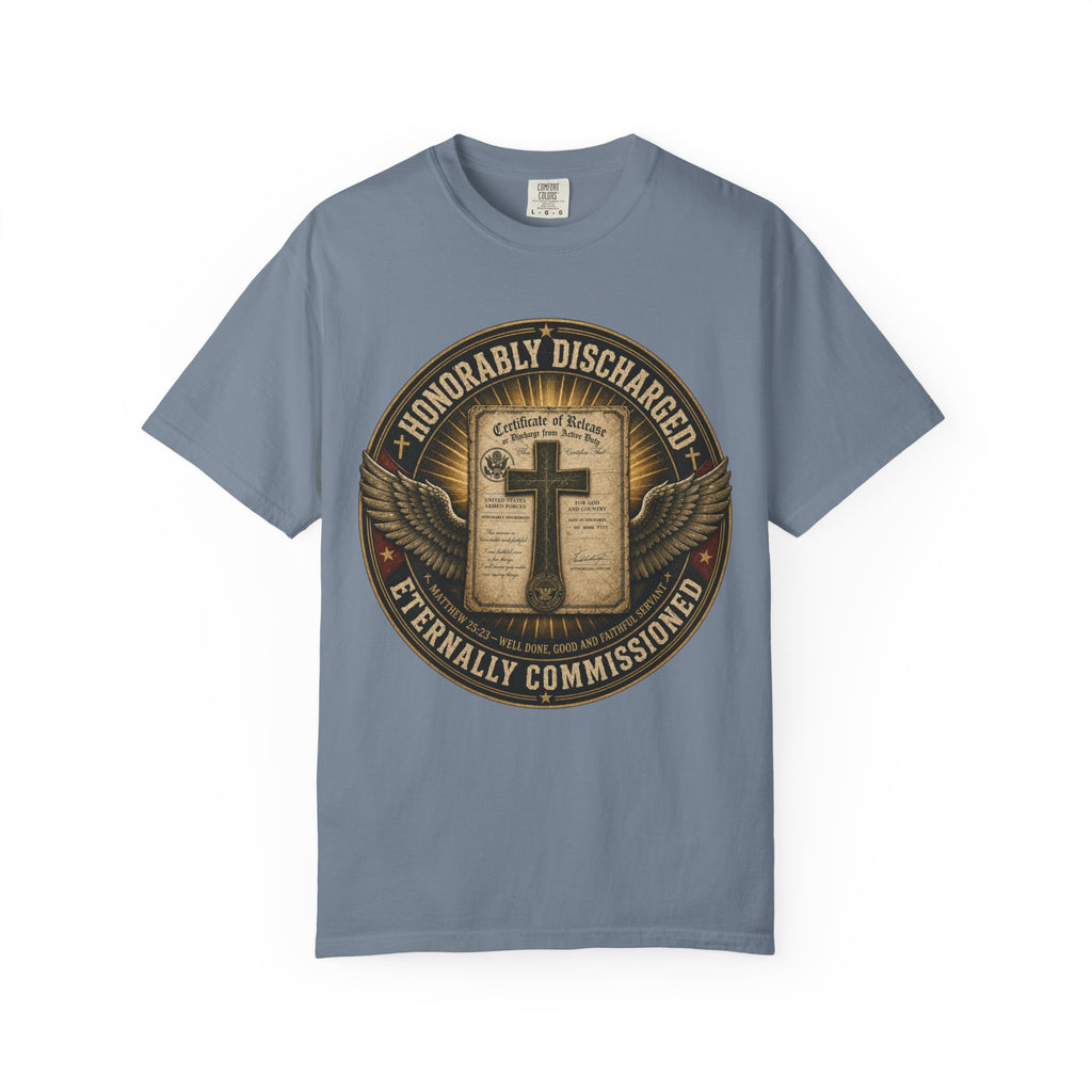 Honorably Discharged — Eternally Commissioned Tee Shirt