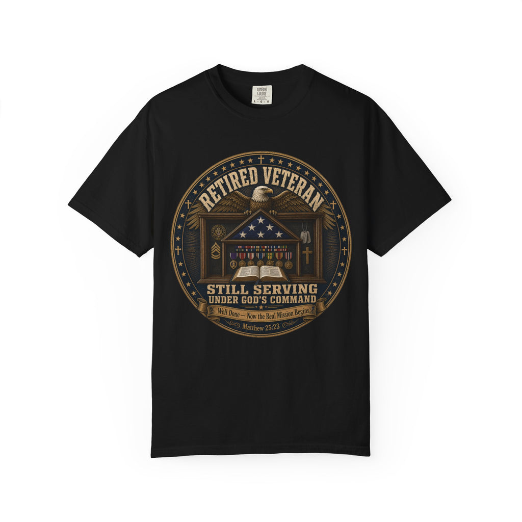 Retired Veteran Still Serving Under God's Command Tee Shirt