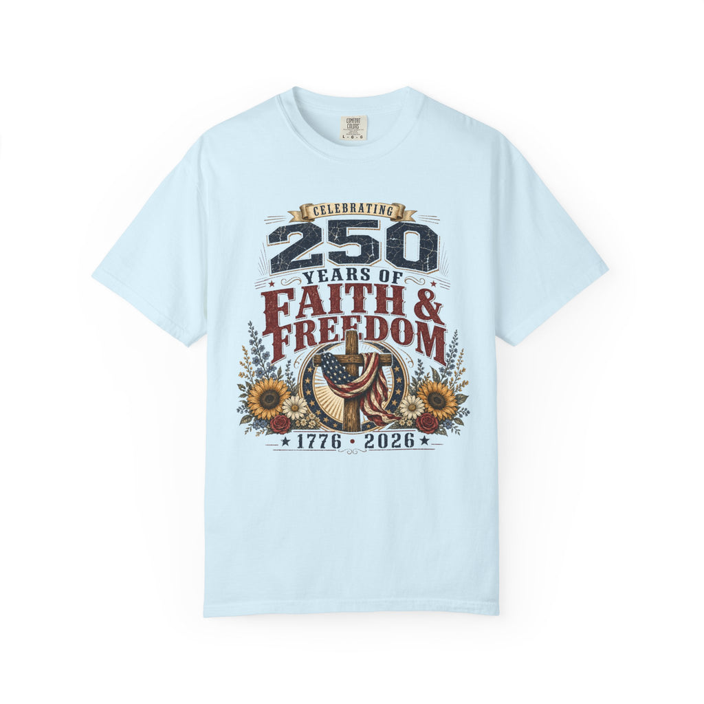 Celebrating 250 Years Of Faith and Freedom. Tee Shirt