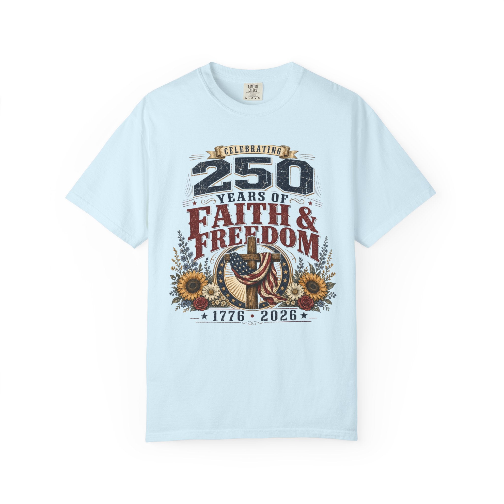 Celebrating 250 Years Of Faith and Freedom. Tee Shirt