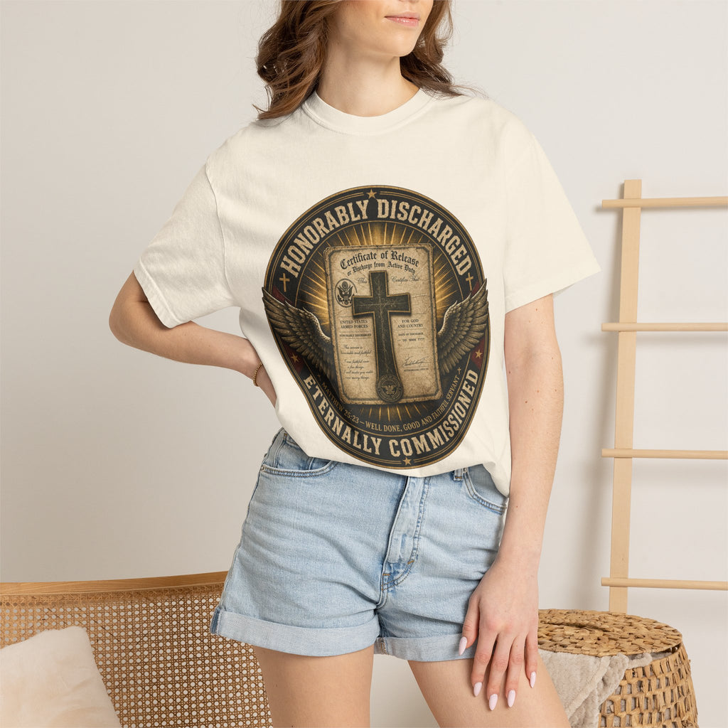 Honorably Discharged — Eternally Commissioned Tee Shirt