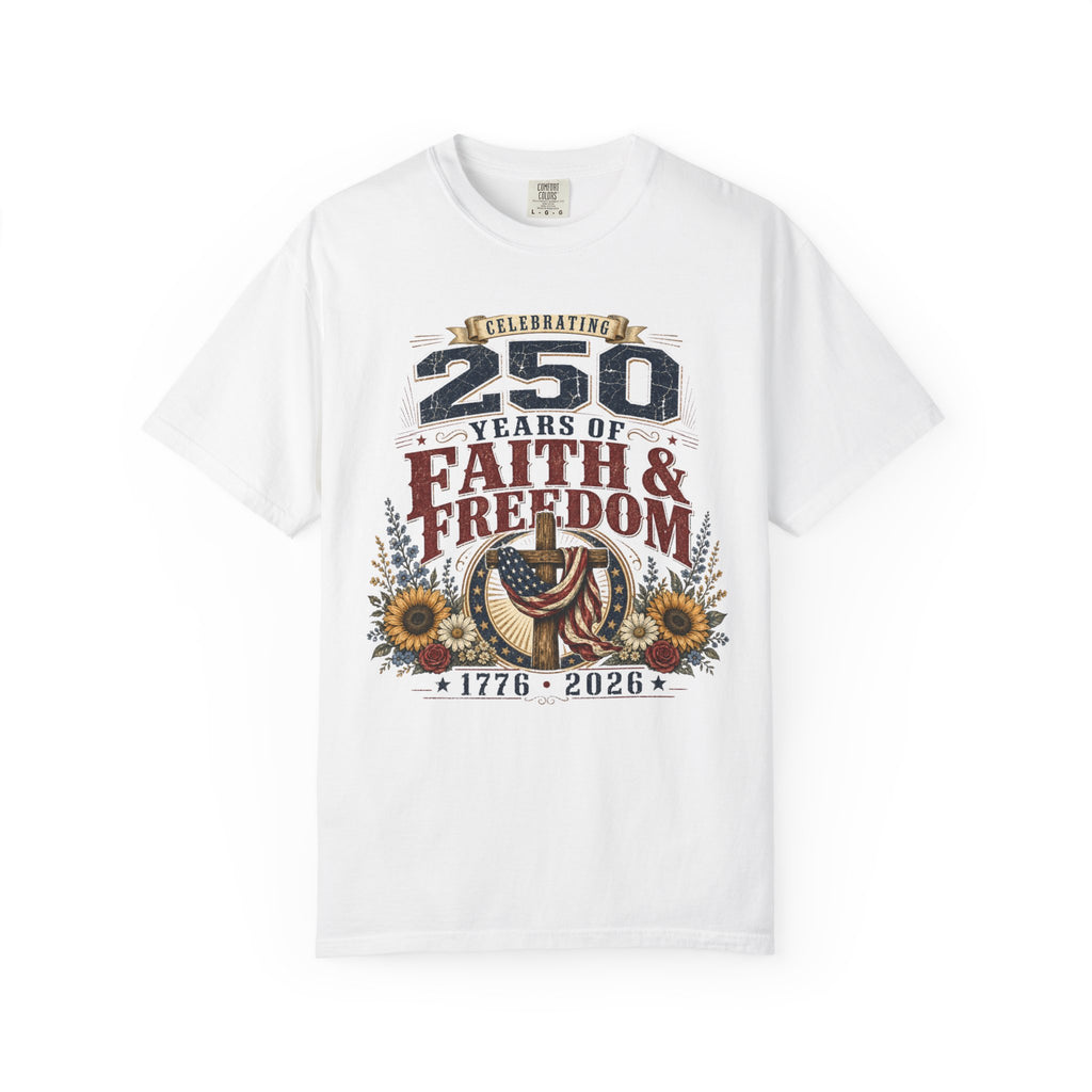 Celebrating 250 Years Of Faith and Freedom. Tee Shirt