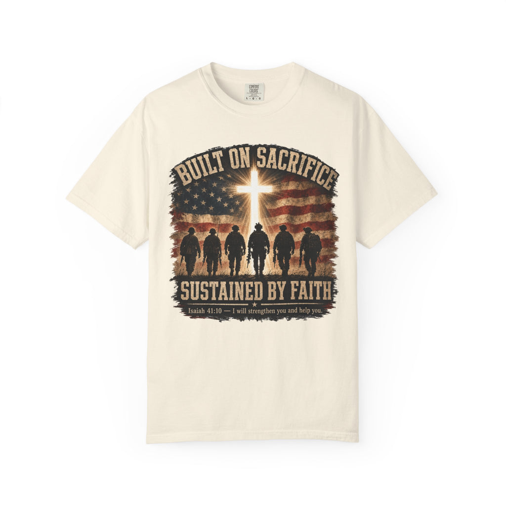 Built On Sacrifice - Sustained By Faith Tee Shirt