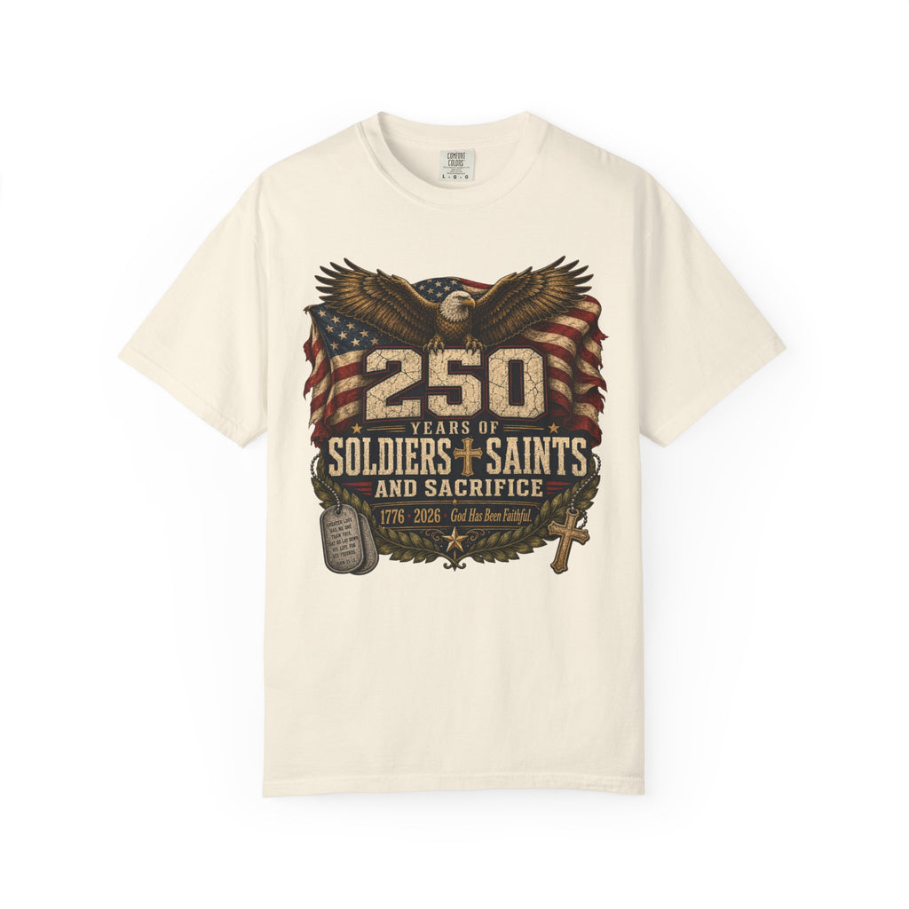 250 Years Of Soldiers Saints and Sacrifice Tee Shirt