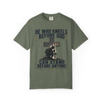 He Who Kneels Before God Can Stand Before Anyone Tee Shirt