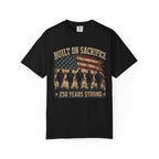 Built On Sacrifice - 250 Years Strong Tee Shirt