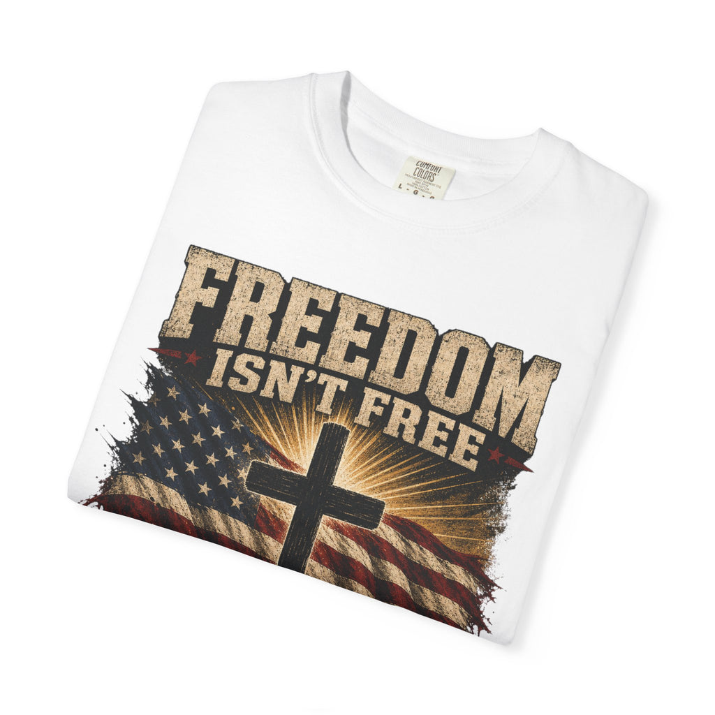 Freedom Isn't Free Tee Shirt