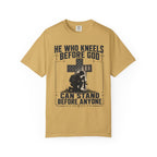 He Who Kneels Before God Can Stand Before Anyone Tee Shirt