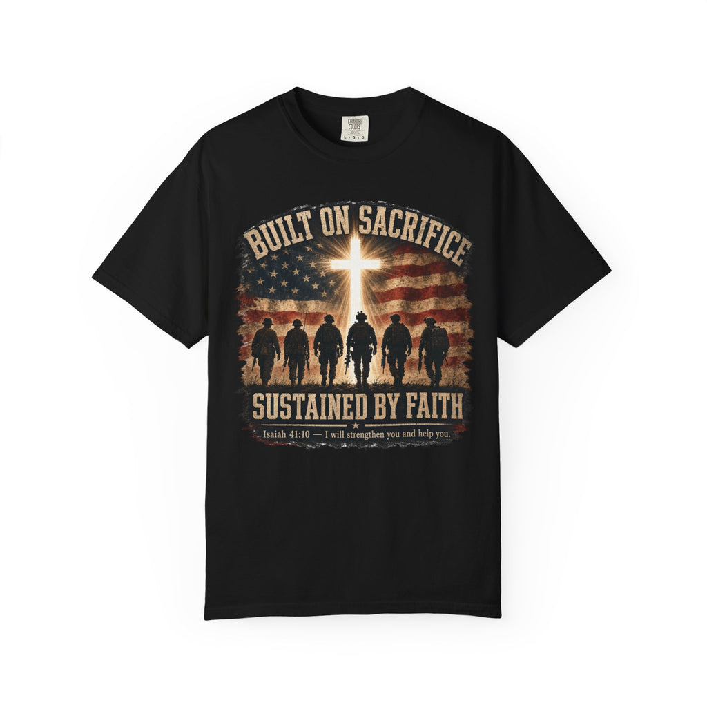 Built On Sacrifice - Sustained By Faith Tee Shirt