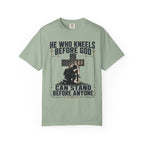 He Who Kneels Before God Can Stand Before Anyone Tee Shirt