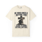 He Who Kneels Before God Can Stand Before Anyone Tee Shirt