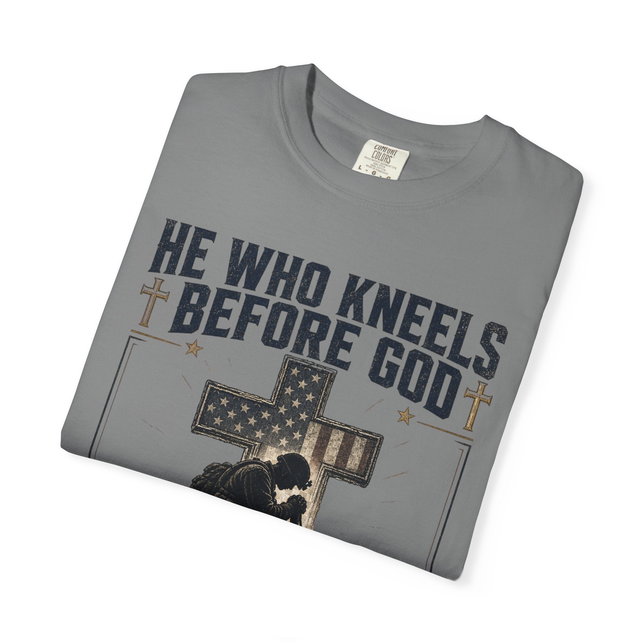 He Who Kneels Before God Can Stand Before Anyone Tee Shirt