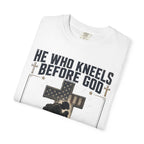 He Who Kneels Before God Can Stand Before Anyone Tee Shirt
