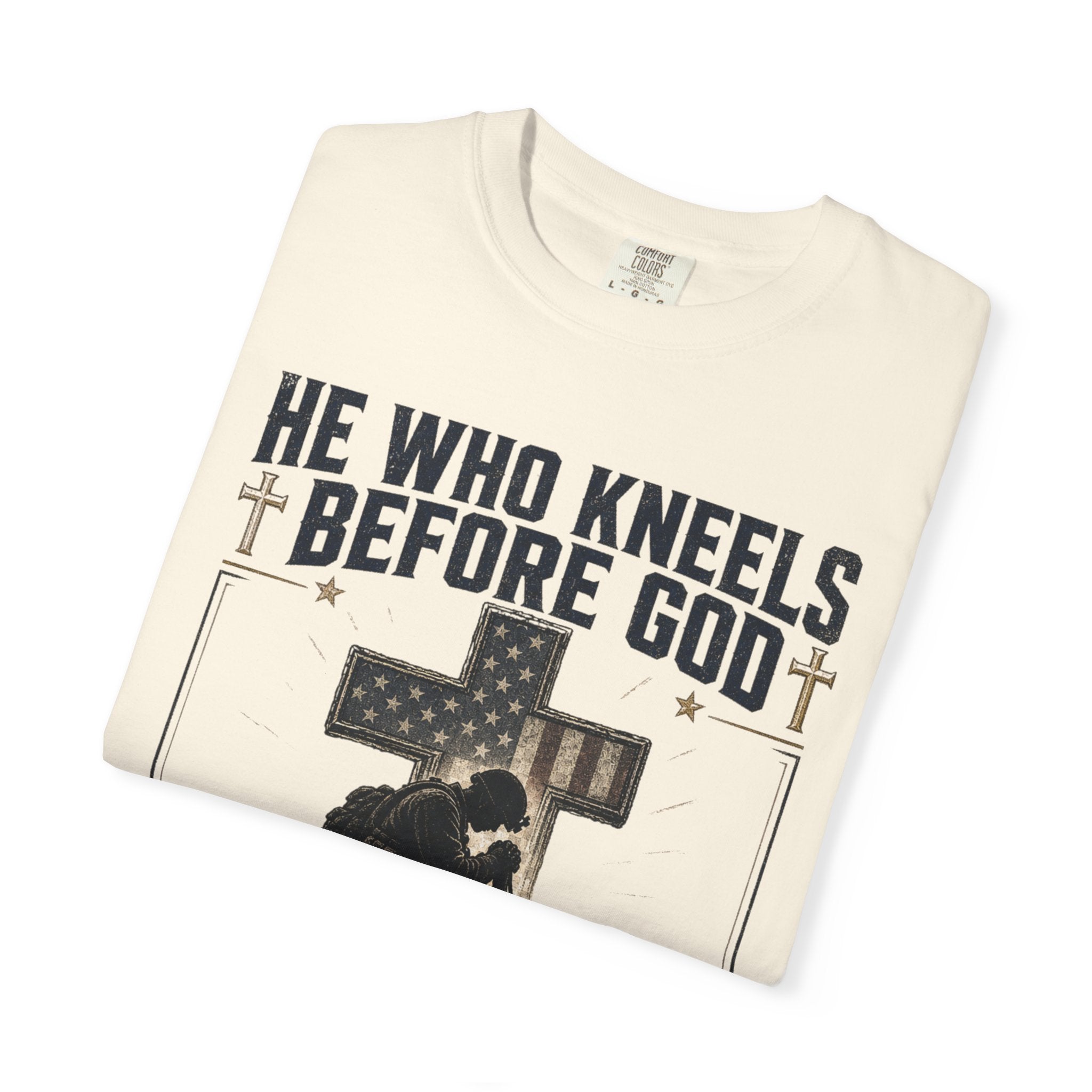 He Who Kneels Before God Can Stand Before Anyone Tee Shirt