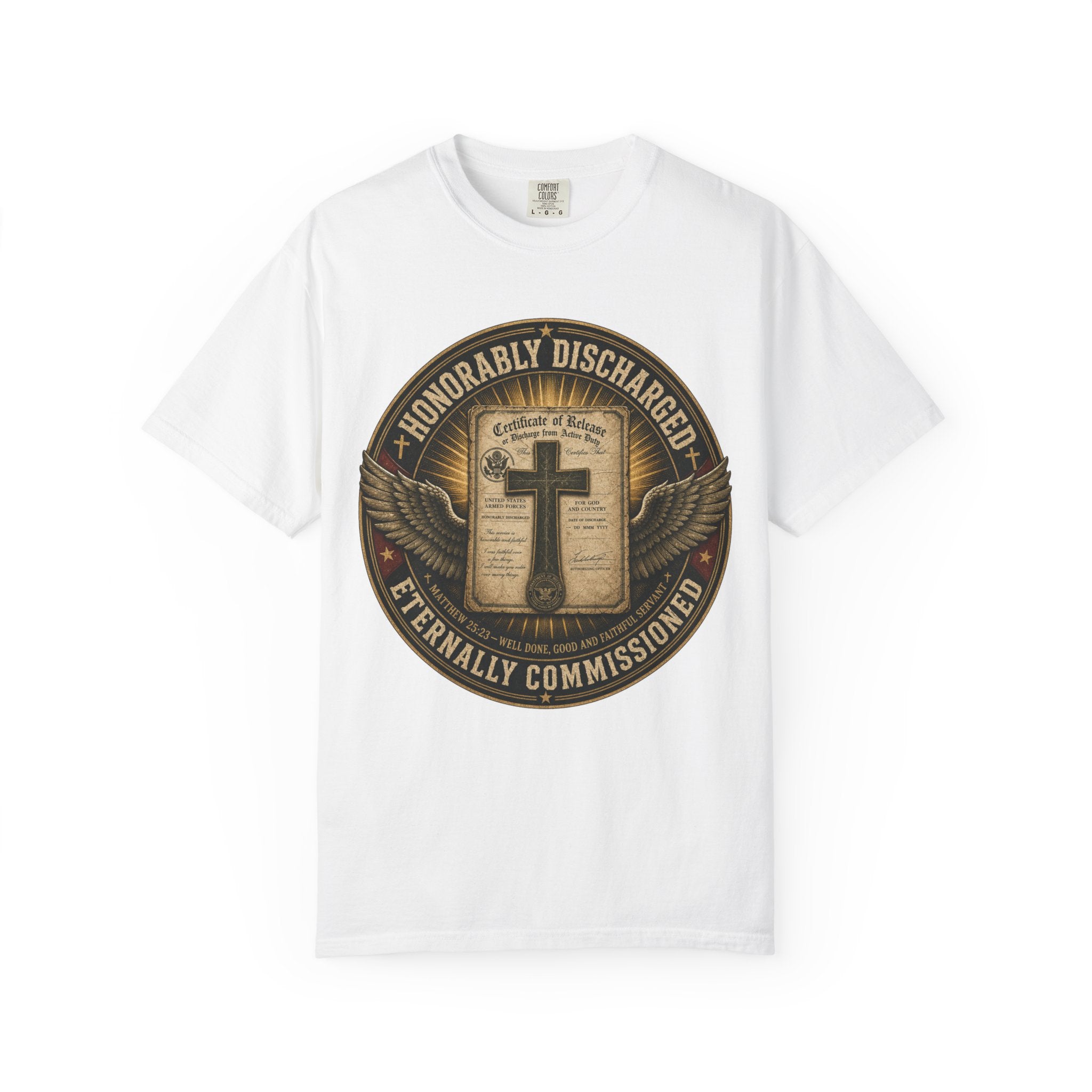 Honorably Discharged — Eternally Commissioned Tee Shirt