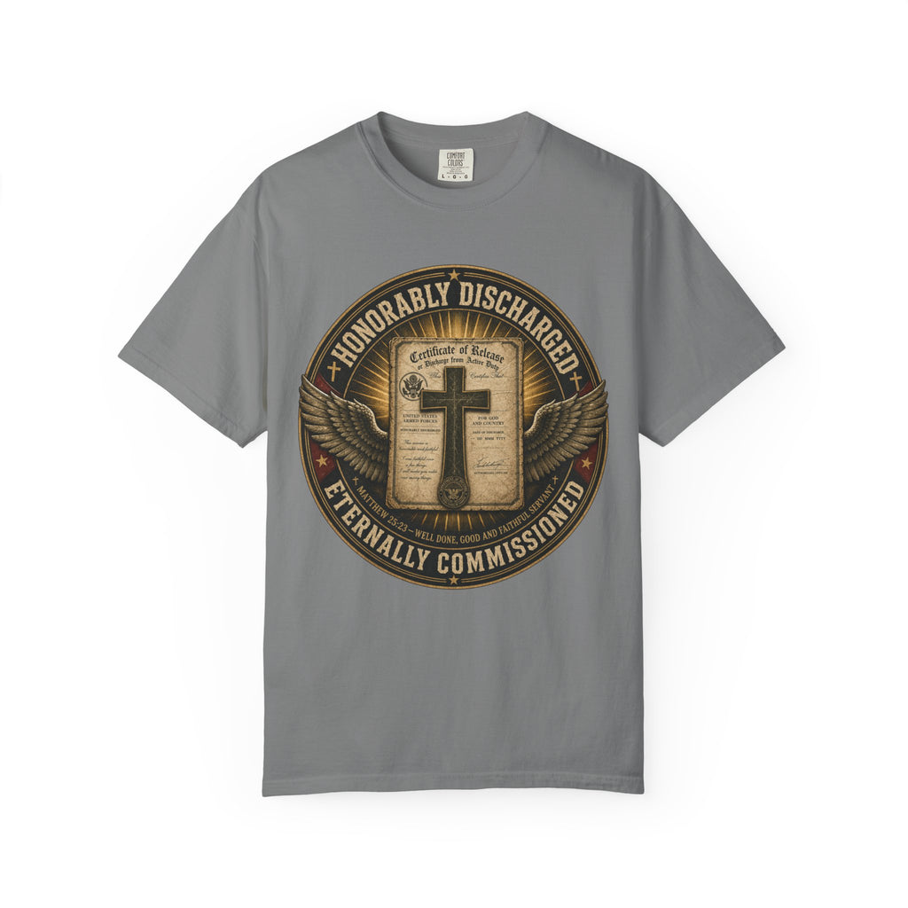 Honorably Discharged — Eternally Commissioned Tee Shirt